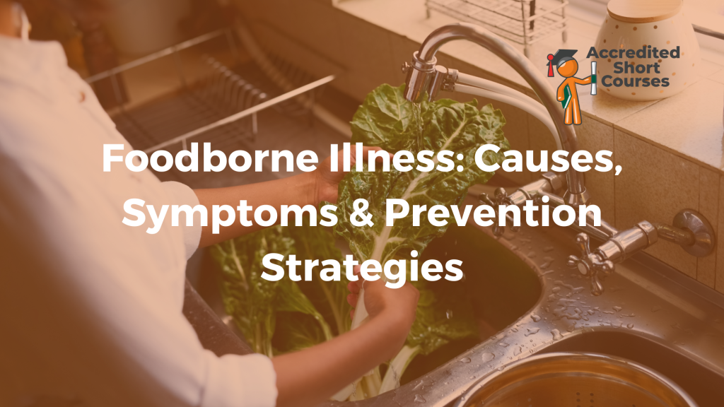 Foodborne Illness Causes Symptoms Prevention Strategies