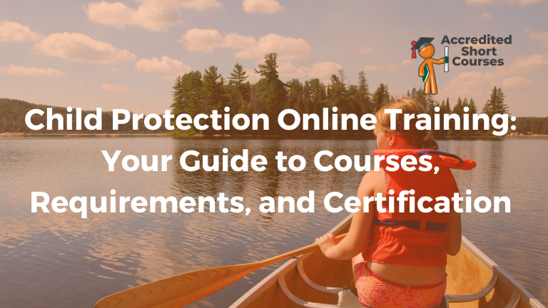 Child Protection Online Training: Your Guide To Courses, Requirements ...