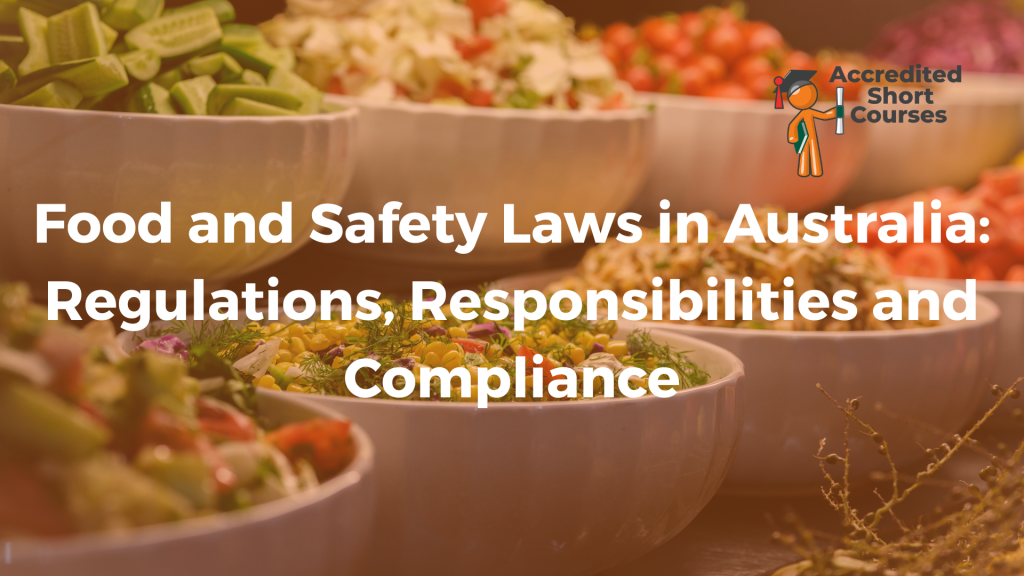 Food and Safety Laws in Australia Regulations Responsibilities and Compliance