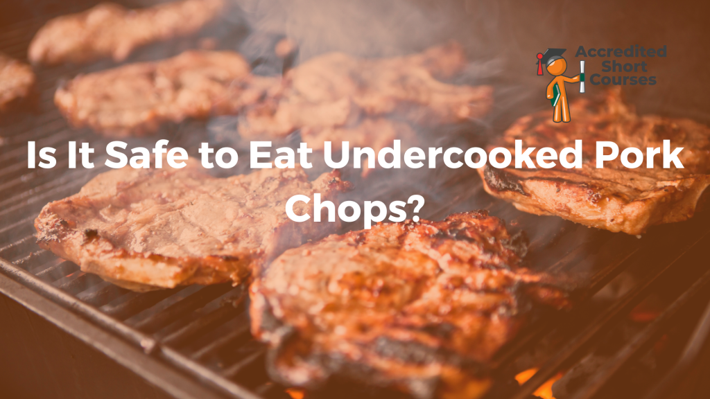 Is It Safe to Eat Undercooked Pork Chops