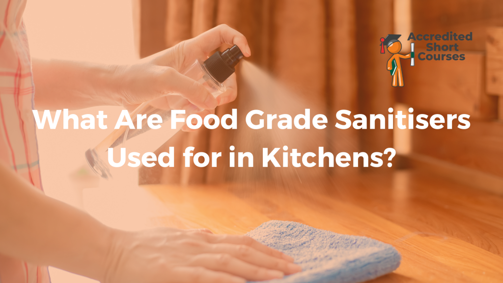 What Are Food Grade Sanitisers Used for in Kitchens