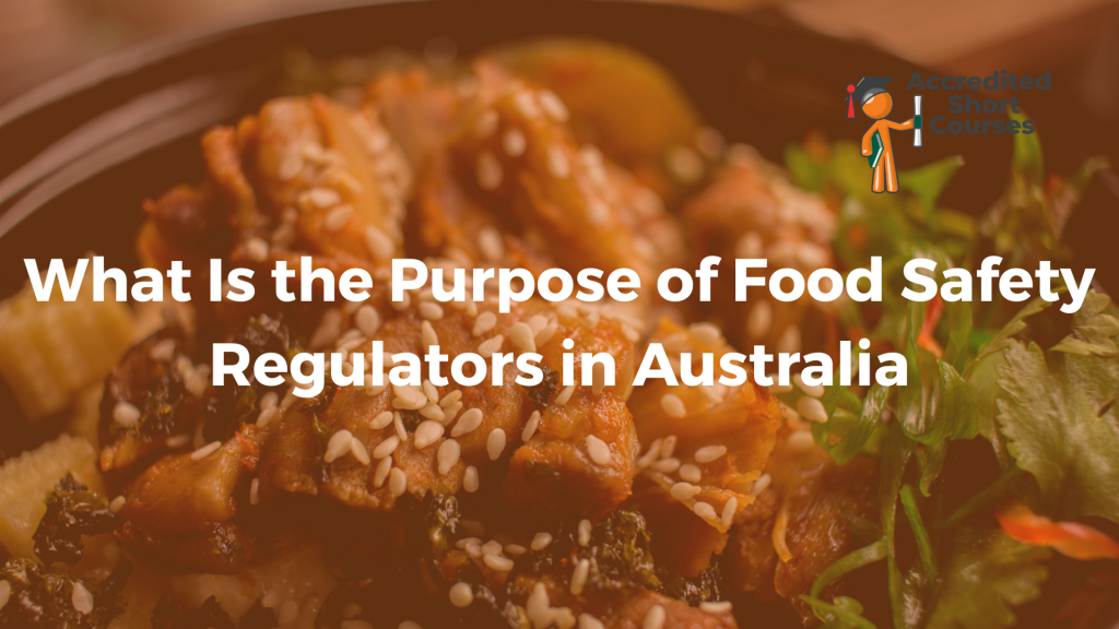 What Is the Purpose of Food Safety Regulators in Australia