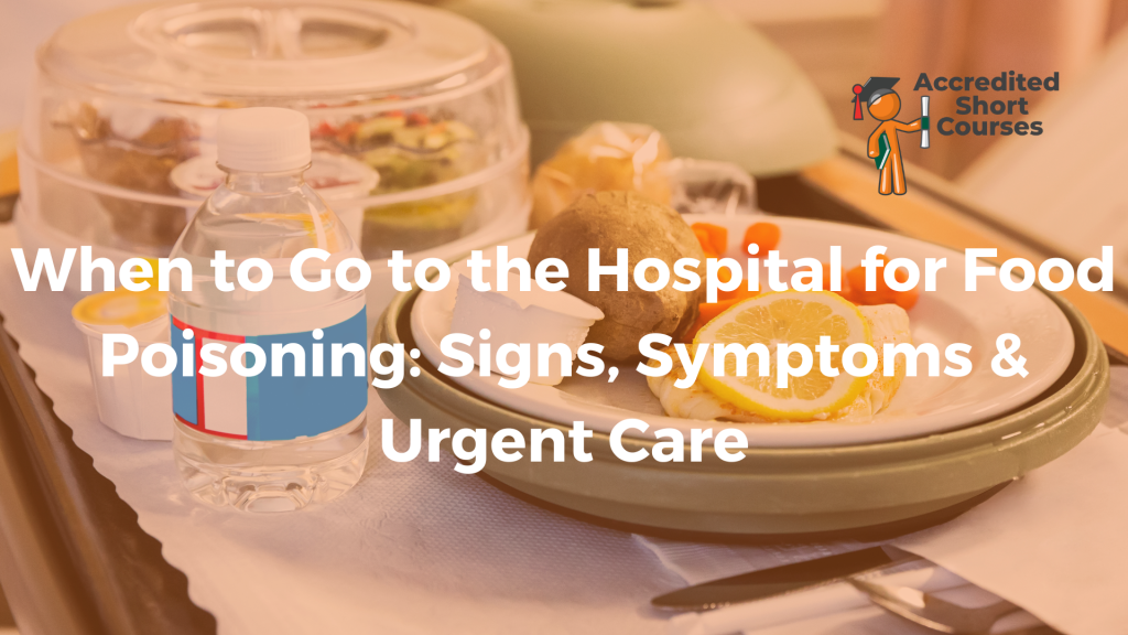 When to Go to the Hospital for Food Poisoning Signs Symptoms Urgent Care