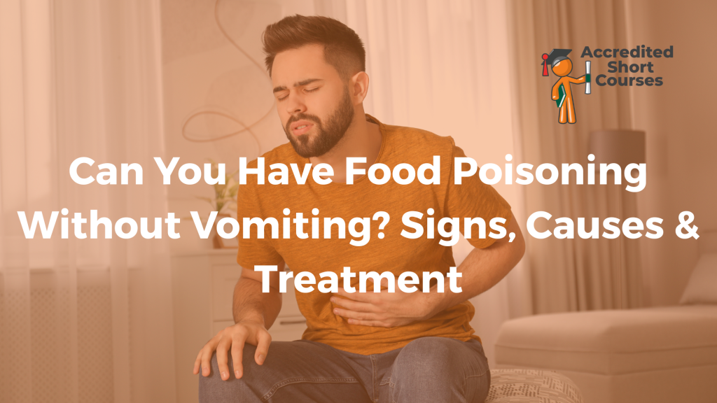 Can You Have Food Poisoning Without Vomiting Signs Causes Treatment