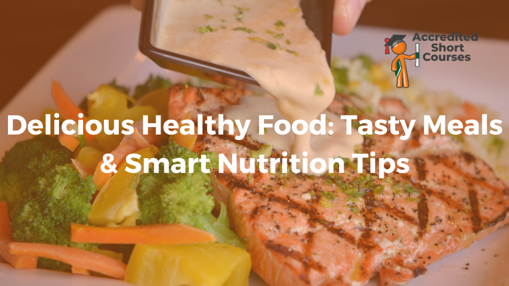 Delicious Healthy Food Tasty Meals Smart Nutrition Tips