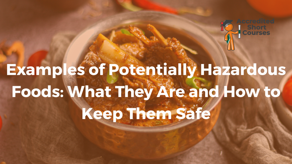 Examples of Potentially Hazardous Foods What They Are and How to Keep Them Safe