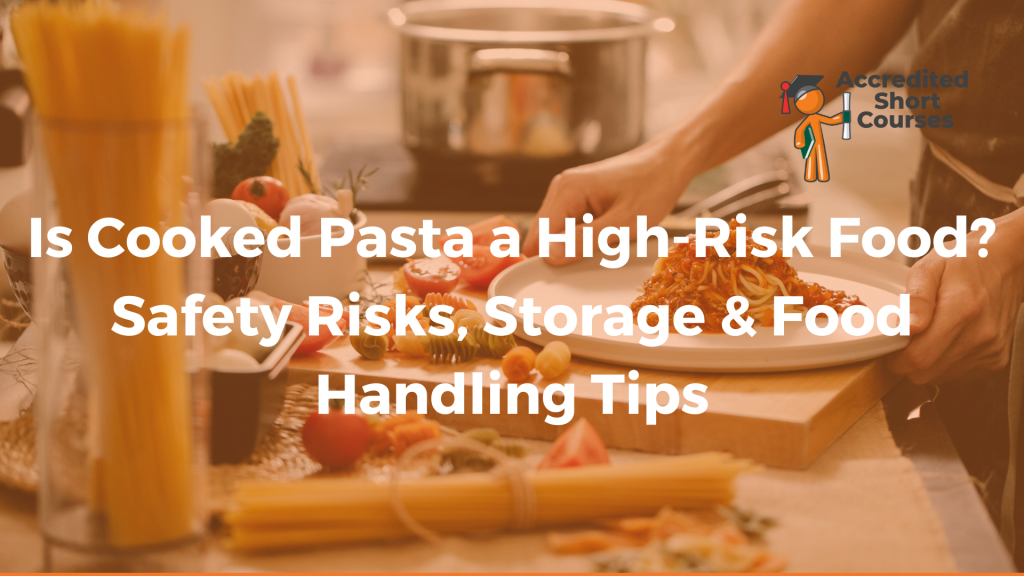 Is Cooked Pasta a High Risk Food Safety Risks Storage Food Handling Tips
