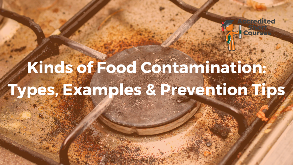 Kinds of Food Contamination Types Examples Prevention Tips